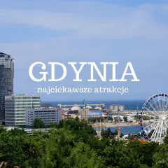 Gdynia: nowoczesne wieżowce, diabelski młyn i port. Odkryj najciekawsze atrakcje turystyczne tego nadmorskiego miasta.