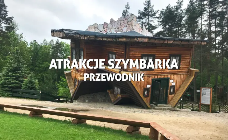 Szymbark na jeden dzień - co zobaczyć i jak zaplanować wycieczkę