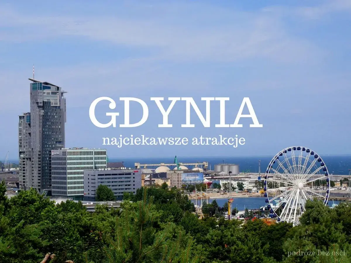 Gdynia: nowoczesne wieżowce, diabelski młyn i port. Odkryj najciekawsze atrakcje turystyczne tego nadmorskiego miasta.